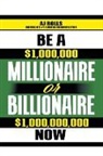 Aj Rolls - Be a Millionaire or Billionaire Now