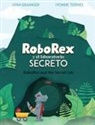 Josh Grainger, Ivonne Torres - RoboRex y el Laboratorio Secreto/RoboRex and the Secret Lab (Bilingual Spanish/English)