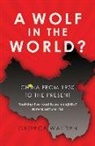 George Walden - A Wolf in the World?: China from 1950 to the Present