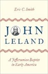 Eric C. Smith, Eric C. (Historian of American Baptists and Smith, Smith Eric C. - John Leland