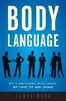James Borg - Body Language: How to Read Others, Detect Deceit, and Convey the Right Message