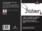 Suresh Kumar Ghritlahare, Pushpendra Kumar Kurre - Tutto sul diabete mellito nello scenario attuale