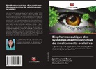 Jyoshna Rani Dash, Biswakanth Kar, Gurudutta Pattnaik - Biopharmaceutique des systèmes d'administration de médicaments oculaires