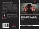 Karen Gonçalves Fernandes - Gender violence from a sociojuridical perspective