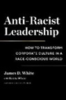 James D White, James D. White, Krista White - Anti-Racist Leadership