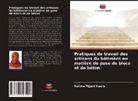 Halima Tijjani Kaura - Pratiques de travail des artisans du bâtiment en matière de pose de blocs et de béton