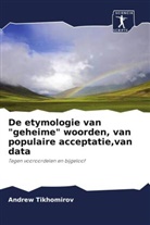 Andrew Tikhomirov - De etymologie van "geheime" woorden, van populaire acceptatie,van data