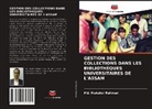 Md. Mukutor Rahman - GESTION DES COLLECTIONS DANS LES BIBLIOTHÈQUES UNIVERSITAIRES DE L'ASSAM