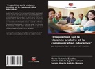 Carlos Octavio Aguirre Cuevas, Sergio Alberto Beltrán Moreno, Flavio Valencia Castillo - "Proposition sur la violence scolaire et la communication éducative"