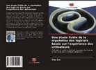 Xiao Cai, Tie Duan - Une étude fiable de la réputation des logiciels basée sur l'expérience des utilisateurs