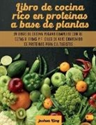 Joshua King - Libro de cocina rico en proteínas a base de plantas