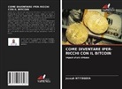 Joseph Ntitegeka - Come Diventare Iper-Ricchi Con Il Bitcoin