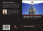 Tiago de Fraga Gomes - Théologie de l'Eucharistie