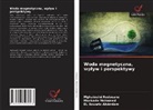 El Bouaria Abdeslam, Monkade Mohamed, Mghaiouini Redouane - Woda magnetyczna, wp¿yw i perspektywy