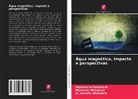 El Bouaria Abdeslam, Monkade Mohamed, Mghaiouini Redouane - Água magnética, impacto e perspectivas