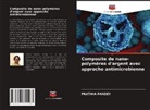 Pratima Pandey - Composite de nano-polymères d'argent avec approche antimicrobienne