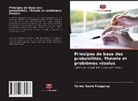 Yaima Ibarra Alzugaray - Principes de base des probabilités. Théorie et problèmes résolus