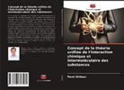 Pavel Shibaev - Concept de la théorie unifiée de l'interaction chimique et intermoléculaire des substances
