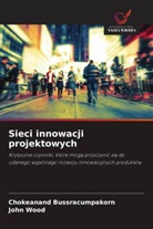 Chokeanand Bussracumpakorn, John Wood - Sieci innowacji projektowych