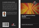 Augustine Uka Nwanyanwu - La narrativa di Chinua Achebe