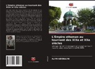 ALYM ABYDULYN - L'Empire ottoman au tournant des XIXe et XXe siècles