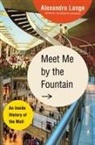 Alexandra Lange - Meet Me by the Fountain