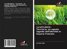 Jochen Dürr - Localitude[s] - Territorio, un agente legante dell'identità in Guyana francese