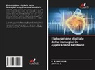 Anitha G., G. Ramkumar - Elaborazione digitale delle immagini in applicazioni sanitarie