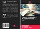 Ana Margarita Cintado, Alberto González, Raúl Rodríguez - Trabalho metodológico no Ensino Superior