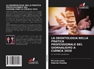 Ricardo Juela, Priscila Peralta - LA DEONTOLOGIA NELLA PRATICA PROFESSIONALE DEL GIORNALISMO A CUENCA 2020