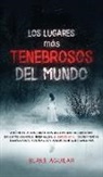 Blake Aguilar - Los Lugares más Tenebrosos del Mundo