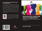 Julius Gathogo - PSYCHOLOGIE SIMPLIFIÉE POUR LES DÉBUTANTS