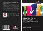 Julius Gathogo - PSICOLOGIA SEMPLIFICATA PER PRINCIPIANTI