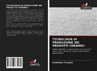 Sardorbek Yusupov - TECNOLOGIA DI PRODUZIONE DEI PRODOTTI CERAMICI