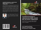 Alex Jhonatan Campos Idrogo, Luis Angel Díaz Muñoz, Roiser Elí Tarrillo Mejía - Caratterizzazione e valutazione delle acque del torrente Colpamayo