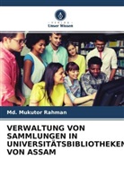 Md Mukutor Rahman, Md. Mukutor Rahman - VERWALTUNG VON SAMMLUNGEN IN UNIVERSITÄTSBIBLIOTHEKEN VON ASSAM