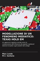 Marc Londo, M. C. Santana, M.C. Santana - MODELLAZIONE DI UN FENOMENO MEDIATICO: TEXAS HOLD EM