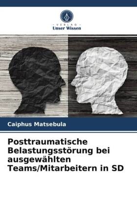 Caiphus Matsebula - Posttraumatische Belastungsstörung bei ausgewählten Teams/Mitarbeitern in SD