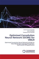 Asha Ambhaikar, Suman Kumar Swarnkar, Virendra Kumar Swarnkar - Optimized Convolution Neural Network (OCNN) for VBSLR