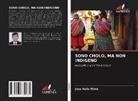 Jose Solis Mora - SONO CHOLO, MA NON INDIGENO