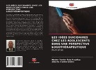 Alberto Castro Valles, Hector Yenier Ruiz Arzalluz - Les Idées Suicidaires Chez Les Adolescents Dans Une Perspective Logothérapeutique