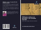 Luiz Alexandre Solani Rossi - Militaire cultuur en geweld in de antieke wereld