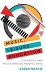 Roger Mantie, Roger (Associate Professor of Music Educat Mantie - Music, Leisure, Education