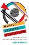 Roger Mantie, Roger (Associate Professor of Music Educat Mantie - Music, Leisure, Education