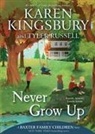 Karen Kingsbury, Tyler Russell, Olivia Chin Mueller - Never Grow Up