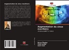 Amit Goel, Vikas Jindal, Divya Thakur - Augmentation du sinus maxillaire