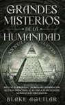 Blake Aguilar - Grandes Misterios de la Humanidad
