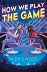 Alexis Nedd - How We Play the Game