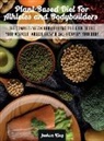 Joshua King - Plant-Based Diet For Athletes and Bodybuilders