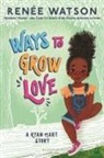 Renée Watson, Nina Mata - Ways to Grow Love
